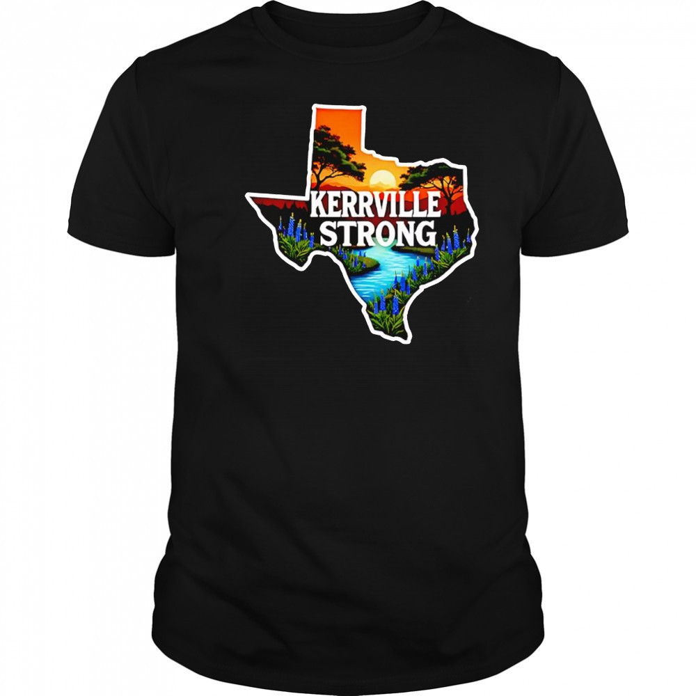 Kerrville Strong hill country Texas flood support shirt