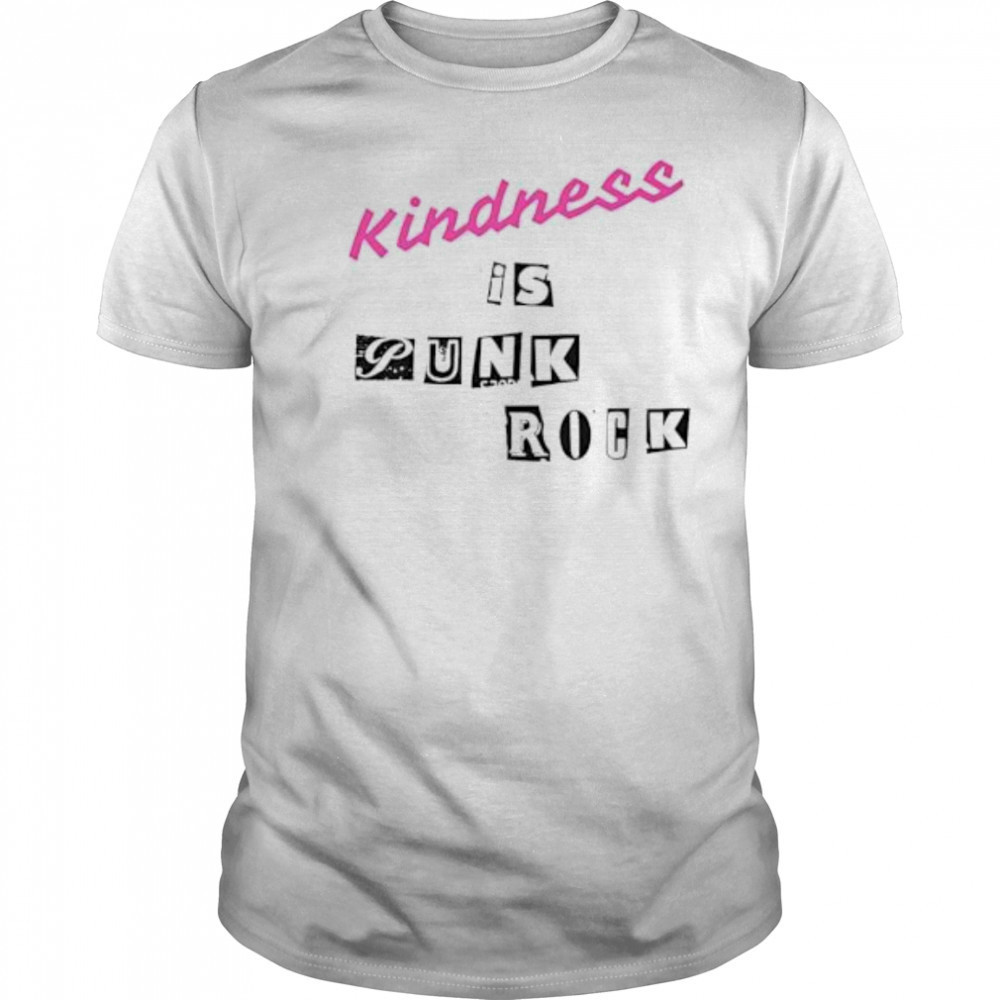 Kindness is Punk Rock shirt