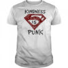 Kindness is punk Superman shirt
