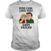 Kiss Cam Love test Andy Failed cartoon shirt