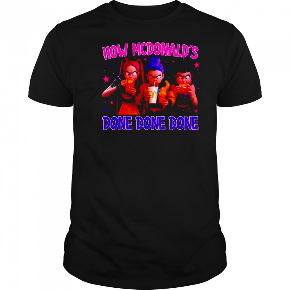 Kpop Demon Hunters How Mcdonald’s Done Done Done shirt
