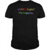 Lgbtq rights I’m engaging shirt
