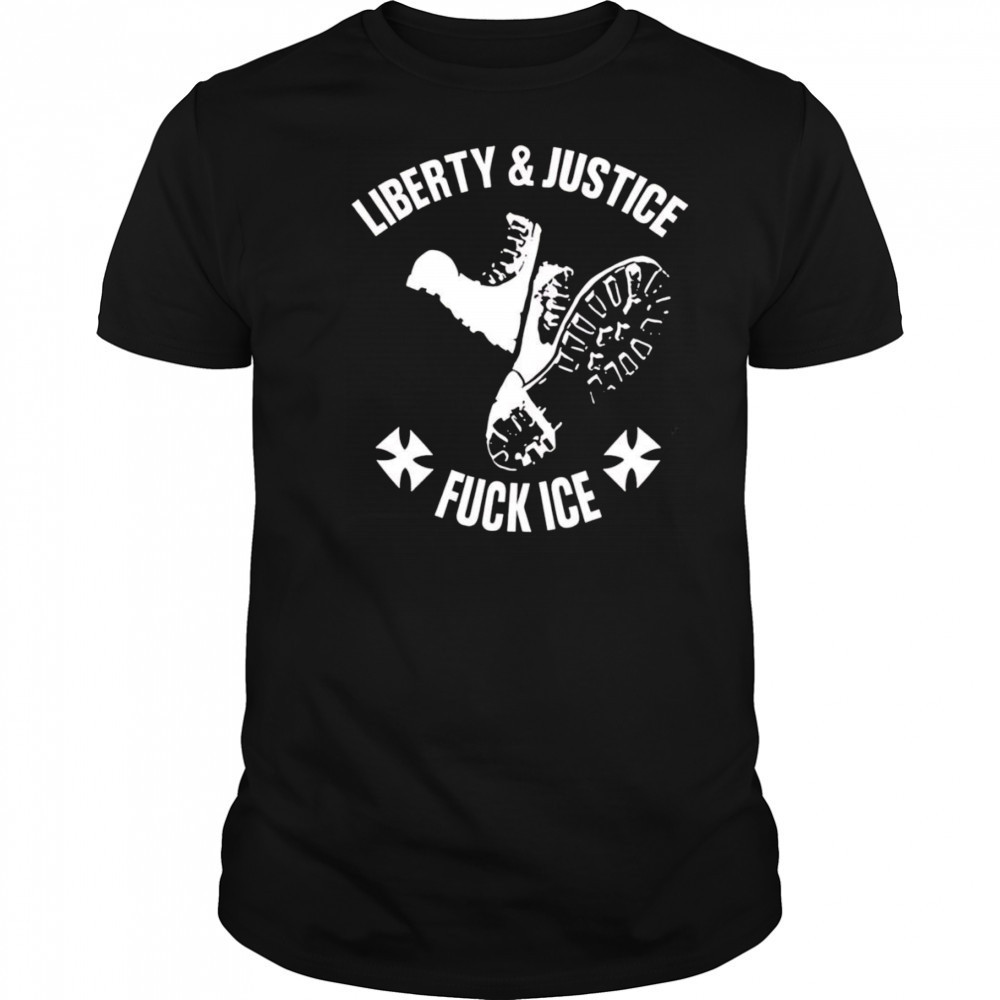 Liberty and justice fuck ice shirt