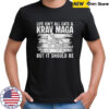 Life Isnt All Cats & Krav MAGA Martial Arts Shirt