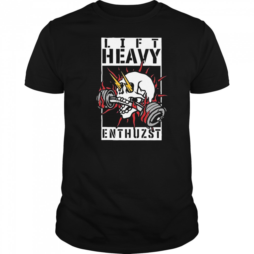 Lift Heavy Enthuzst Skull T-shirt