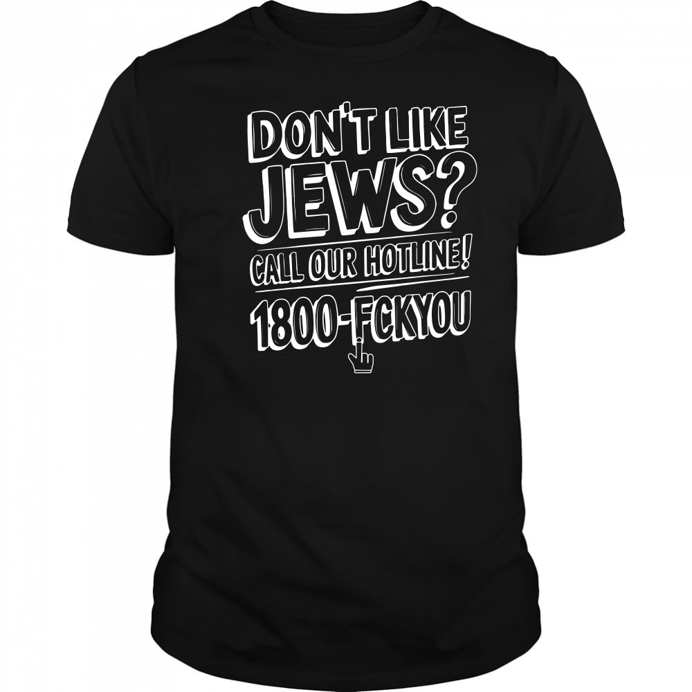Like Jews Call Our Hotline 1800 Shirt