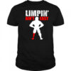 Limpin’ ain’t easy shirt