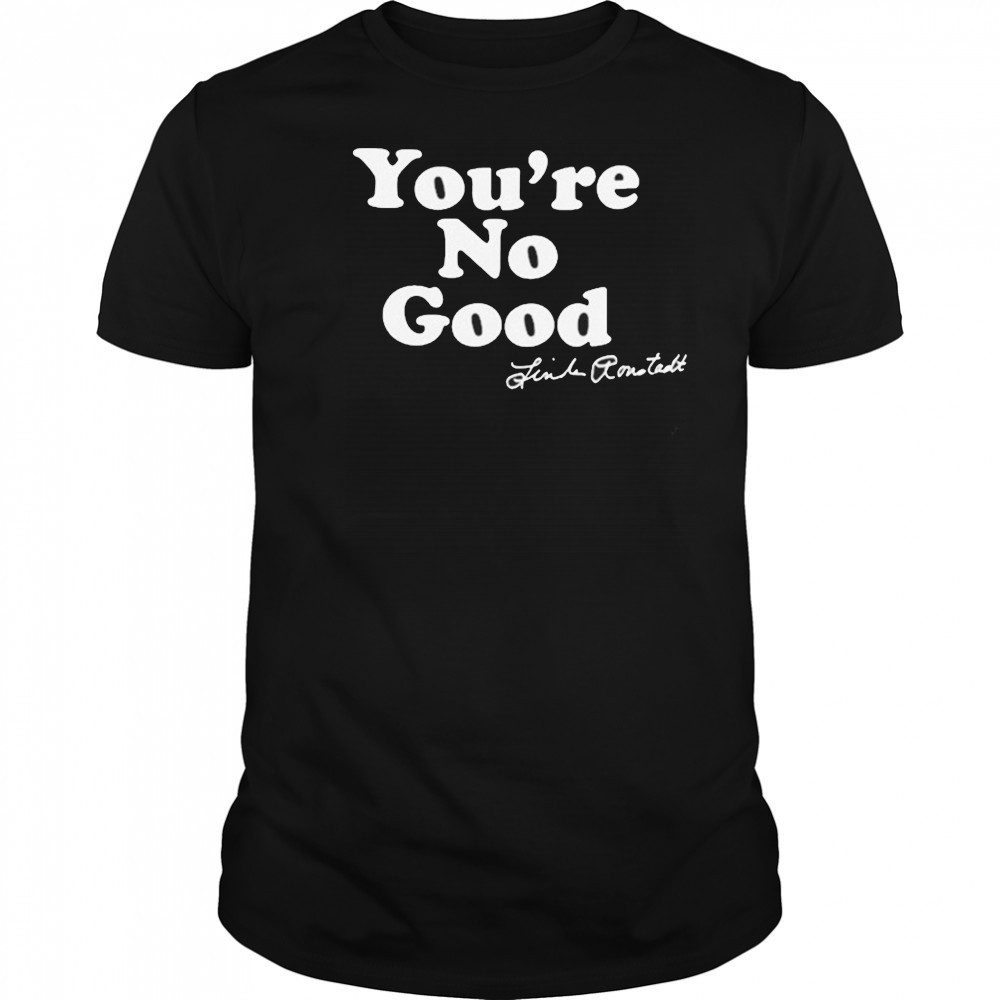 Linda Ronstadt You’re No Good T-shirt