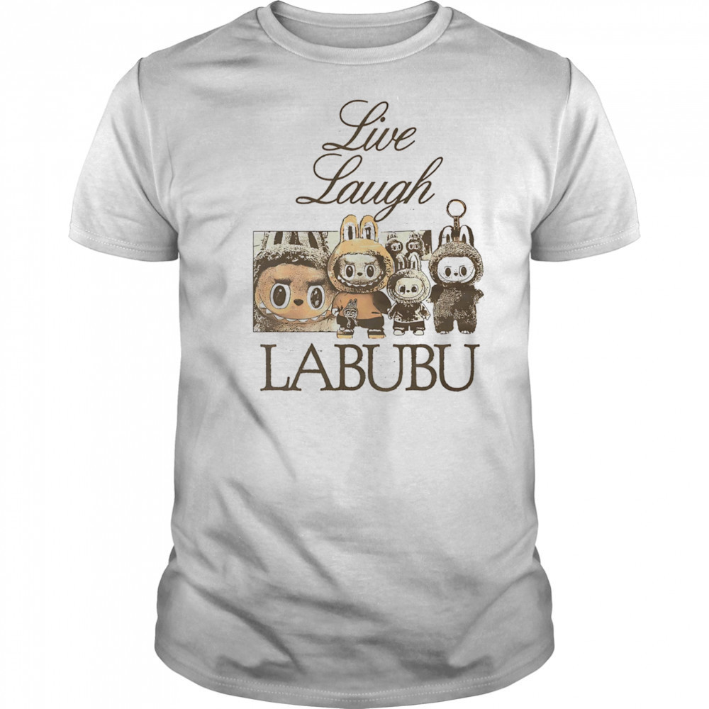 Live laugh Labubu shirt