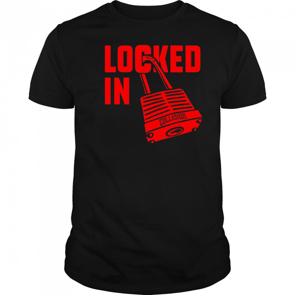 Locked in Collision shirt
