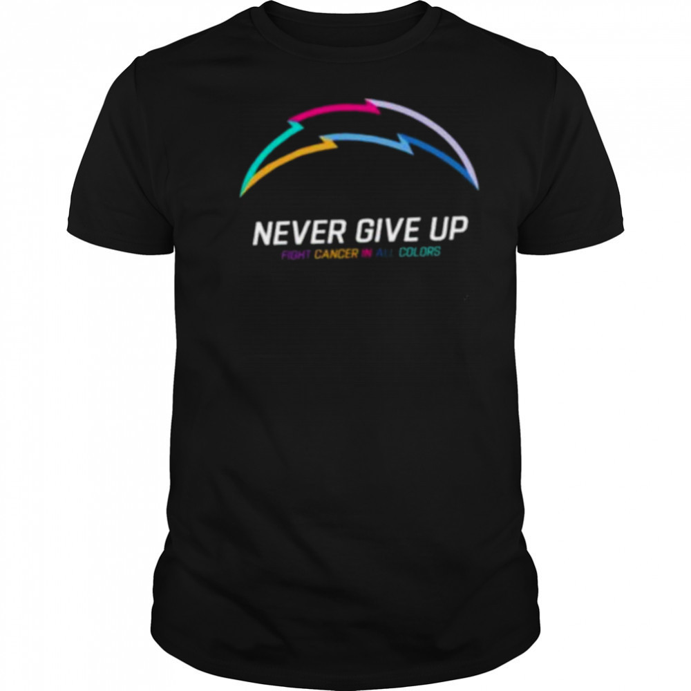 Los Angeles Chargers NFL never give up fight cancer in all colors Shirt