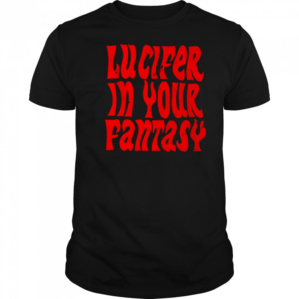 Lucifer in your fantasy shirt