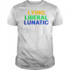 Lying Liberal Lunatic T-Shirt