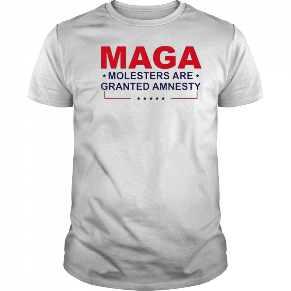 MAGA Molesters Are Granted Amnesty T-Shirt