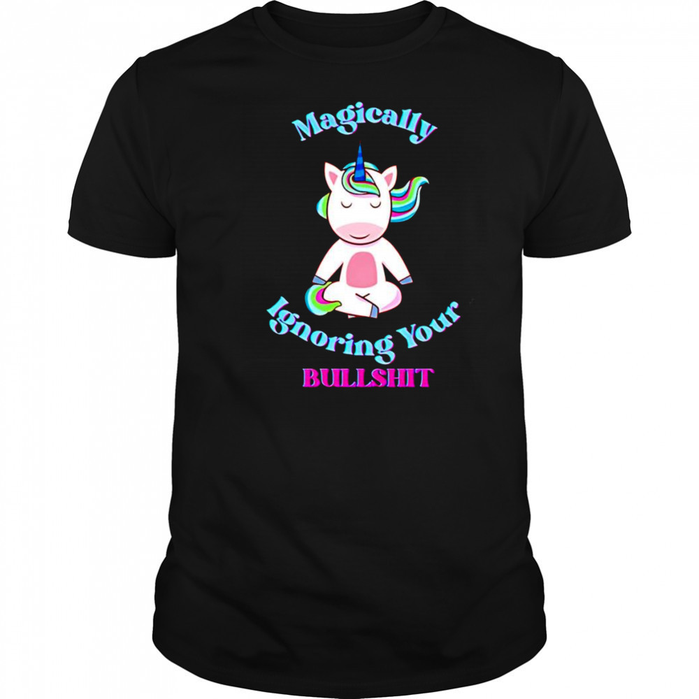 Magically ignoring your bullshit shirt