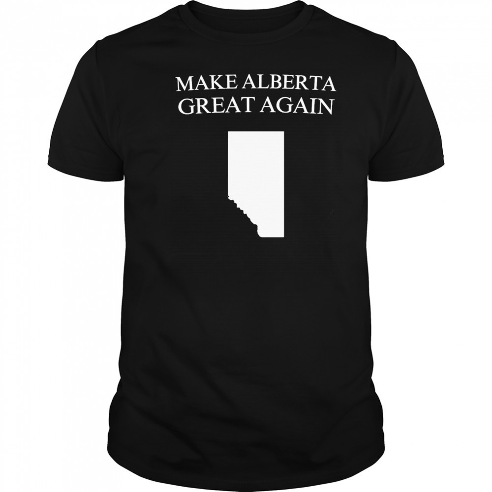 Make Alberta Great Again T-shirt