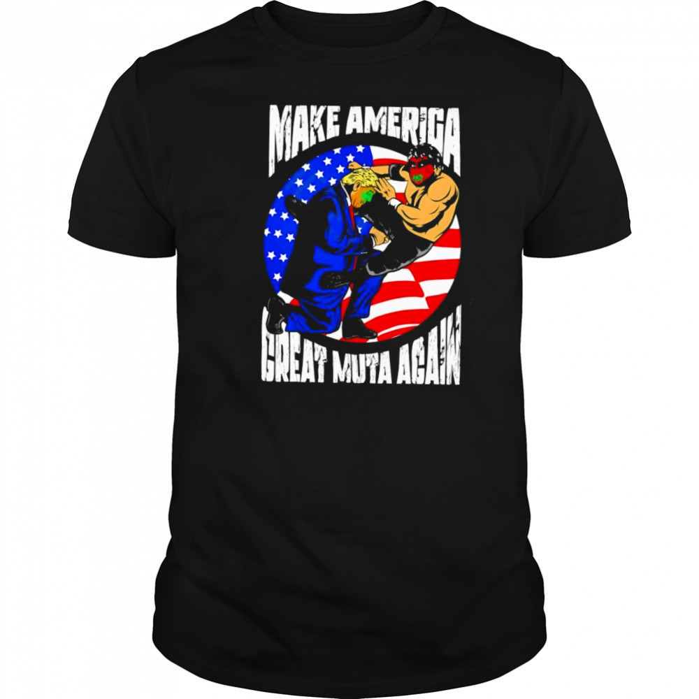 Make America Great Muta Again shirt