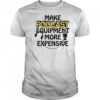 Make podcast equipment more expensive shirt