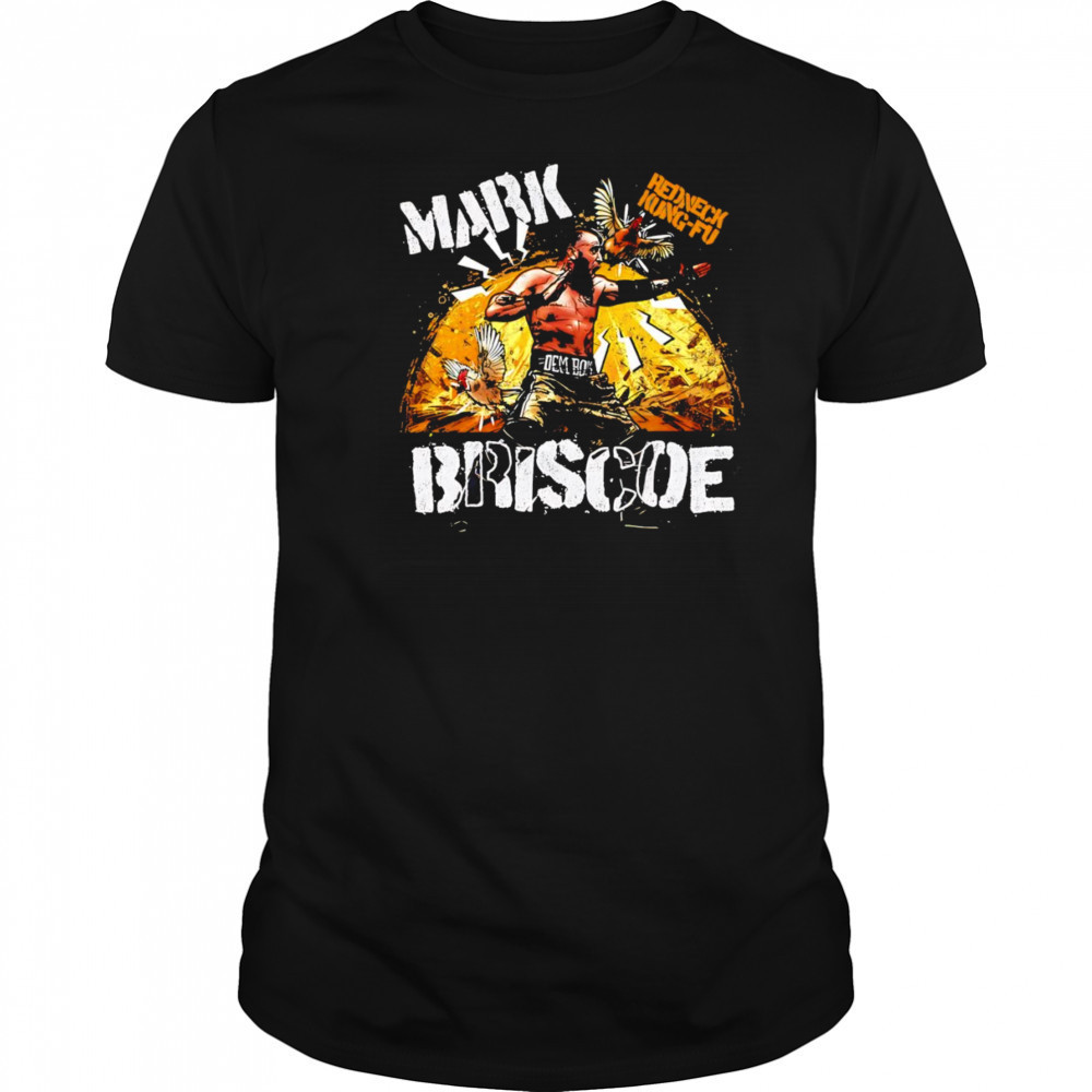 Mark Briscoe Redneck Kung-fu shirt