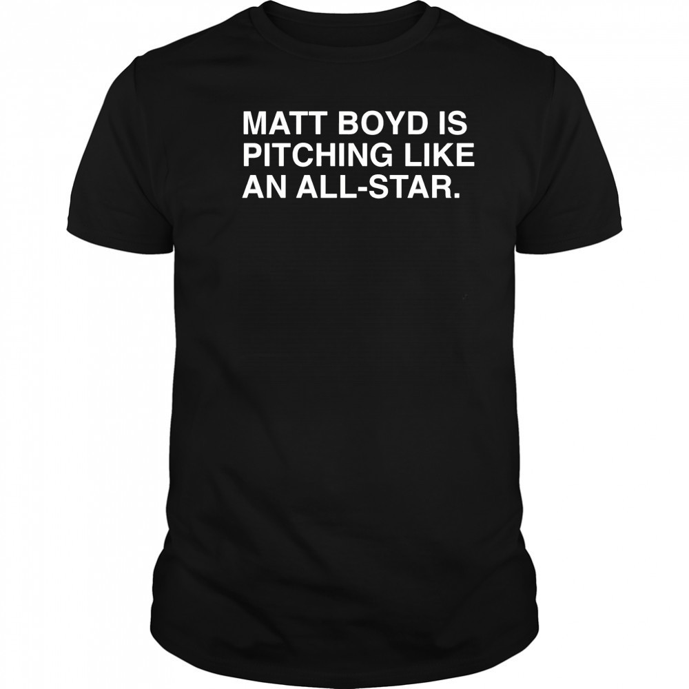 Matt Boyd is pitching like an all-star shirt