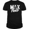 Max Fried the mound warrior shirt