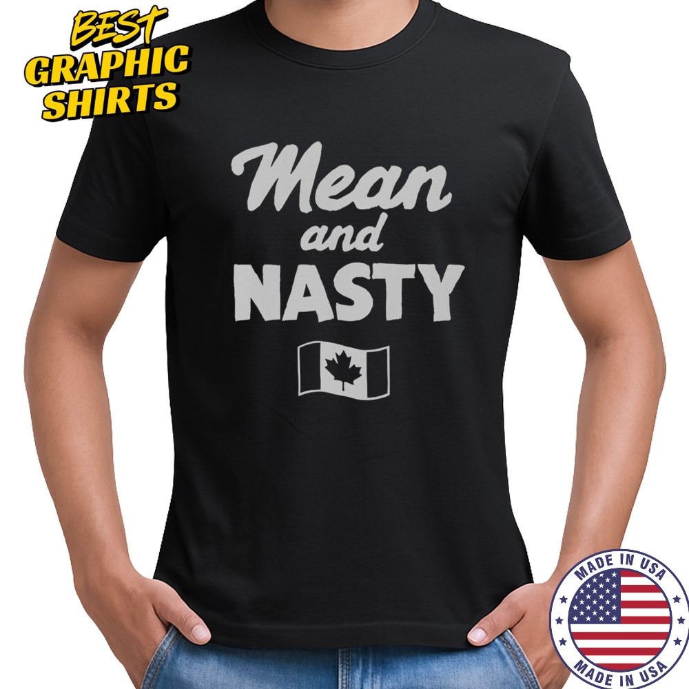 Mean And Nasty Canada Flag T-Shirt