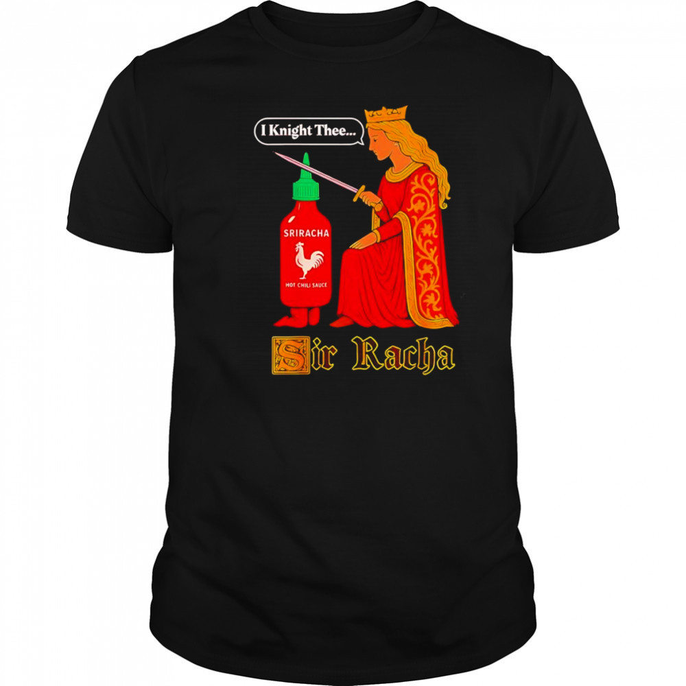 Medieval Sir Racha Hot Sauce shirt