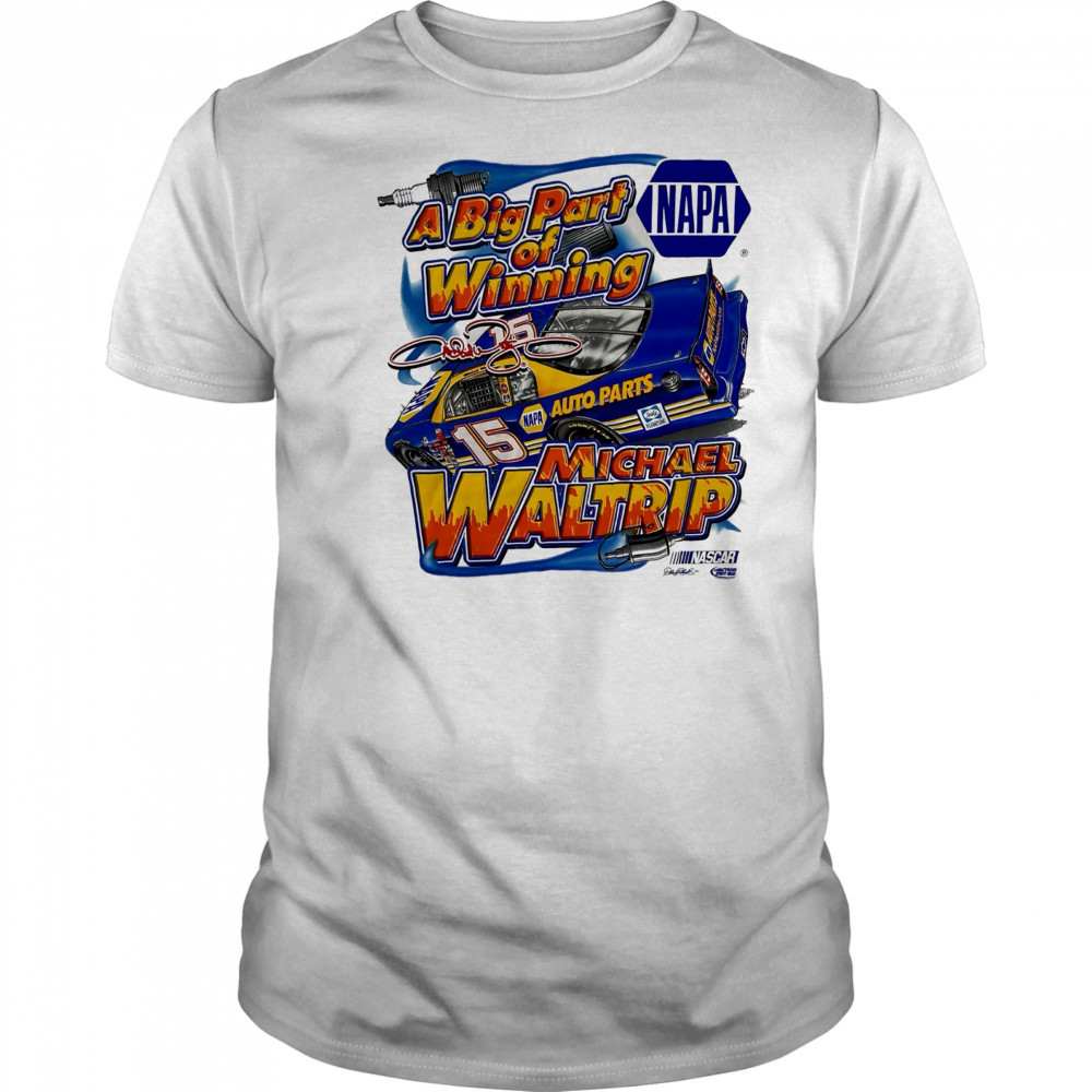 Michael Waltrip Nascar Racing Chase NAPA a big part of Winning signature shirt
