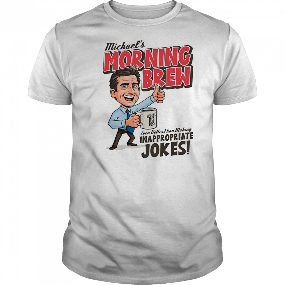 Michael’s Morning Brew Michael Scott shirt