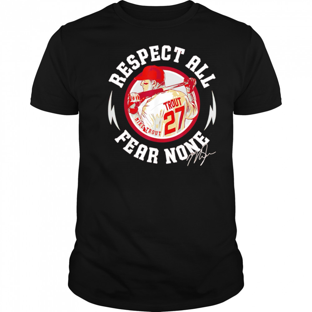 Mike Trout Respect All Fear None signature shirt