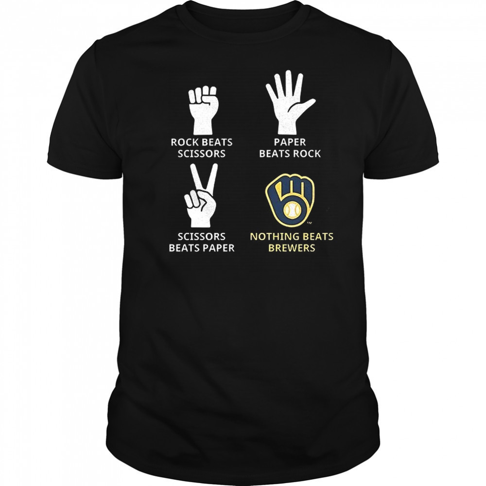 Milwaukee Brewers rock beats scissors paper beats rock scissors beats paper nothing beats Brewers shirt