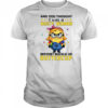 Minion and you thought I was a nasty woman before buckle up buttercup shirt