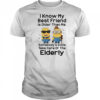 Minion I know my best friend is older than me somebody’s gotta take care of the elderly shirt