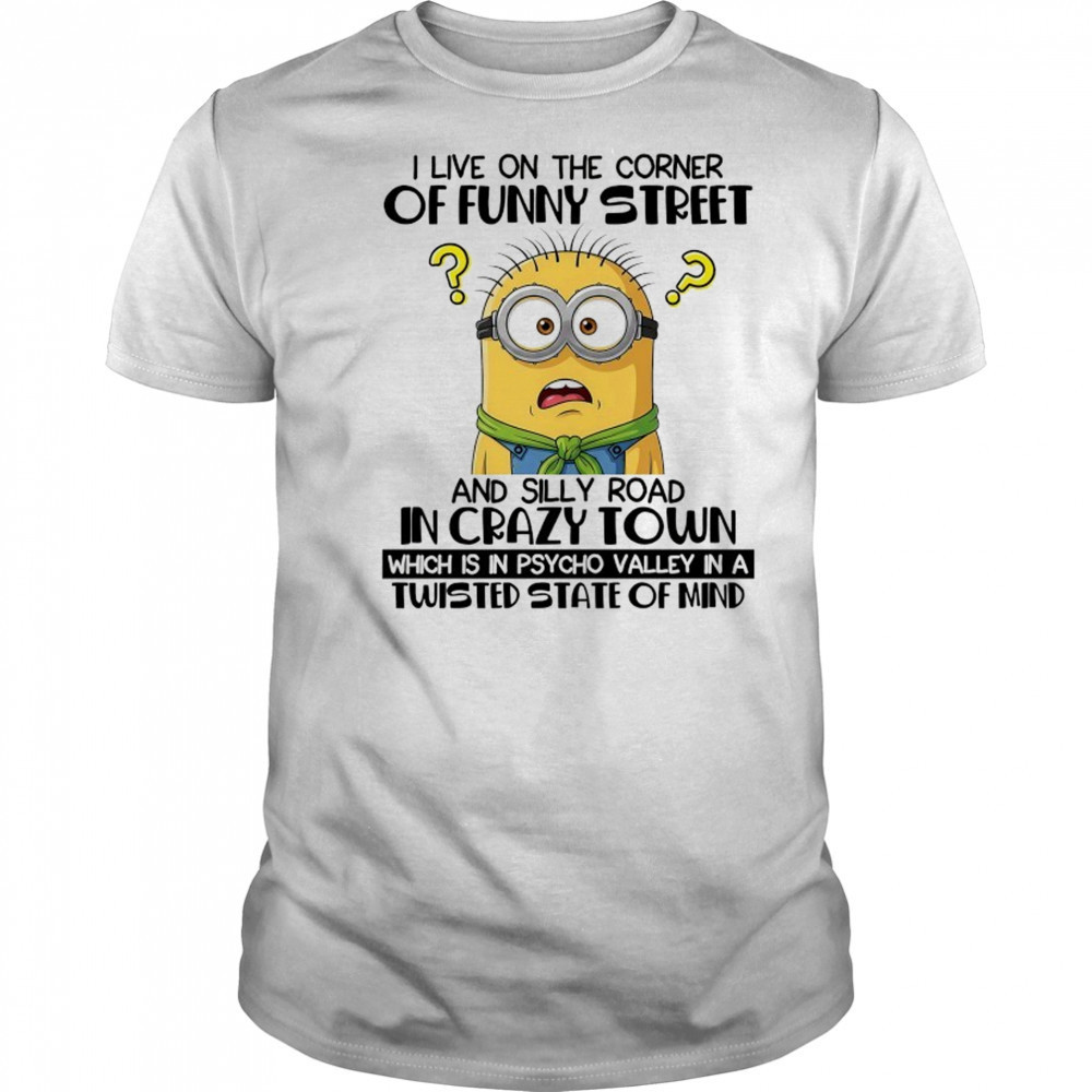 Minion I live on the corner of funny street shirt