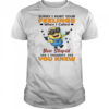 Minion sorry I hurt your feelings when I called you stupid I thought you knew shirt