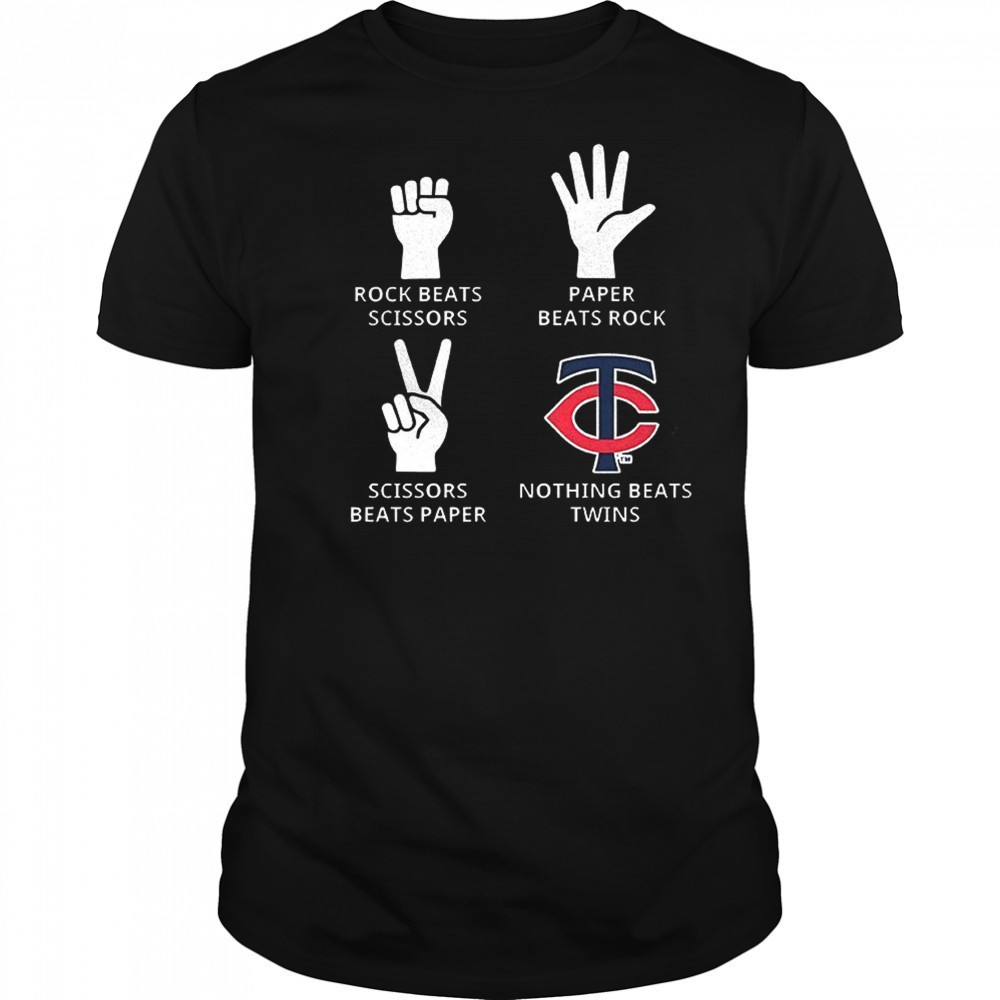 Minnesota Twins rock beats scissors paper beats rock scissors beats paper nothing beats Twins shirt