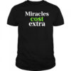 Miracles Cost Extra T-Shirt