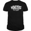 Monsters do exist shirt