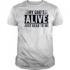 My Dad’s Alive Just Dead To Me T Shirt