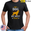 My Dog My Best Friend T-Shirt