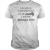 My Kid Is Turning Out To Be Exactly Like Me Well Played Karma T-Shirt
