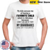 My Kids Accuse Me Of Having A Favorite Child shirt