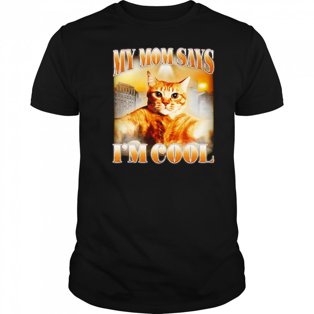 My mom says I’m cool retro shirt