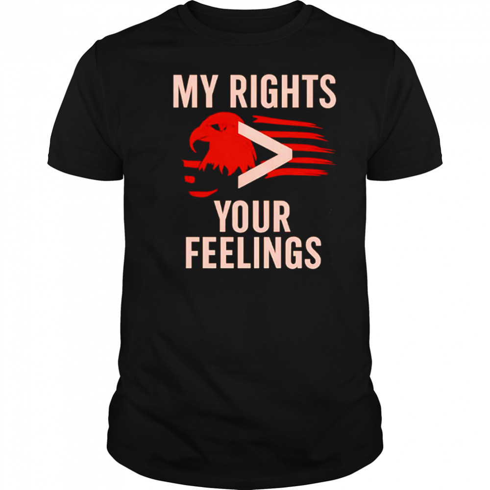 My Rights You Feelings Eagle Flag shirt