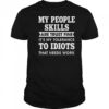 My Tolerance To Idiots Needs Work Funny Sarcasm shirt