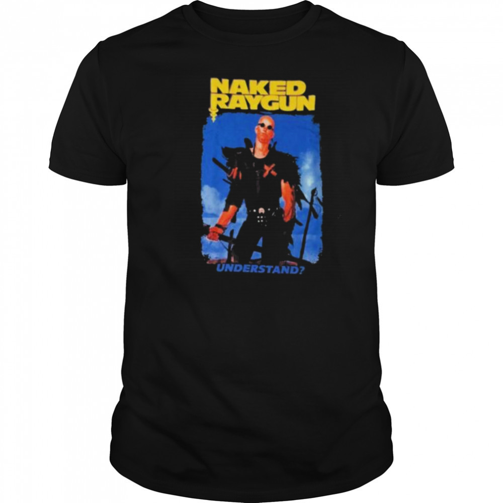 Naked Raygun Understand shirts