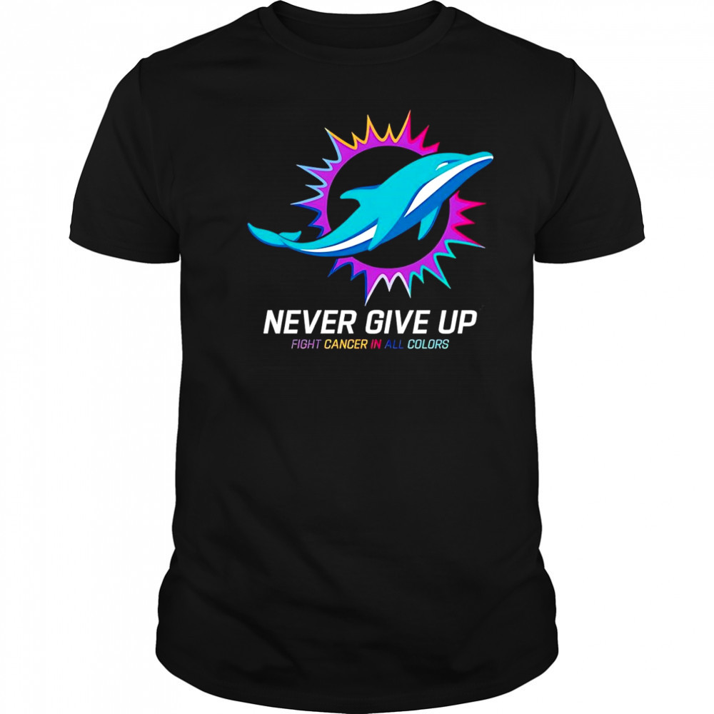 Never give up fight cancer in all colors Miami Dolphins shirt