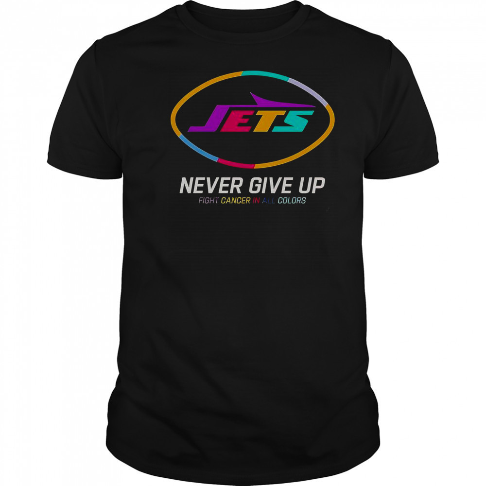 Never Give Up Fight Cancer In All Colors New York Jets T-Shirt