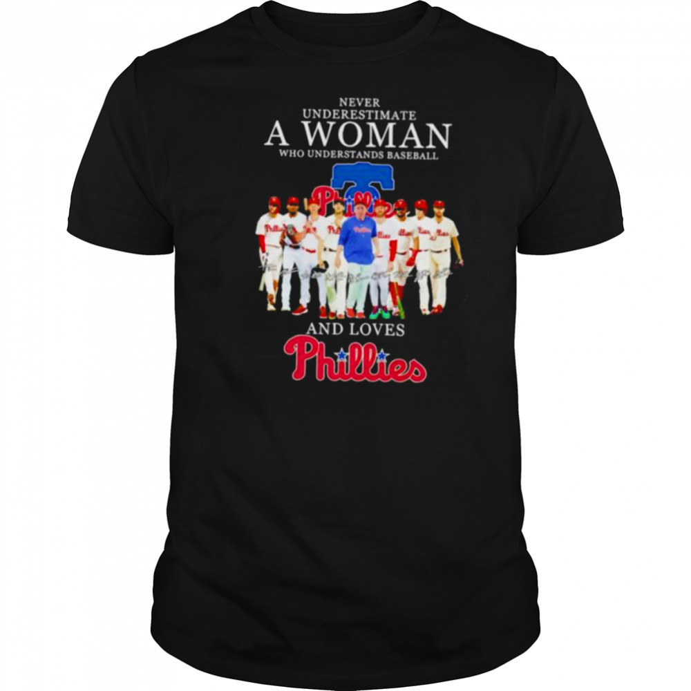 Never underestimate a woman who understands baseball and loves Phillies shirt