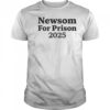 Newsom for Prison 2025 shirt